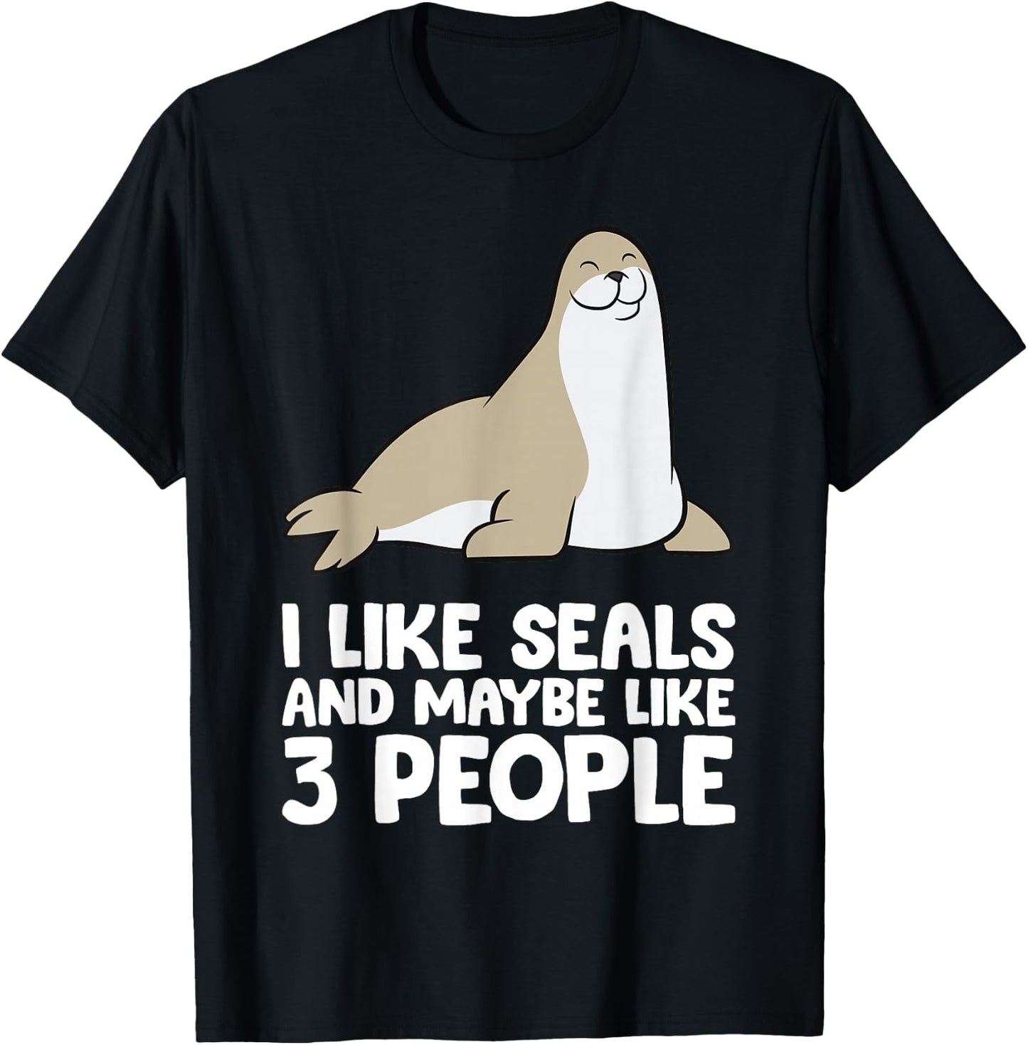 I Like Seals And Maybe Like 3 People Funny Seal T-Shirt - T-Shirt | Black