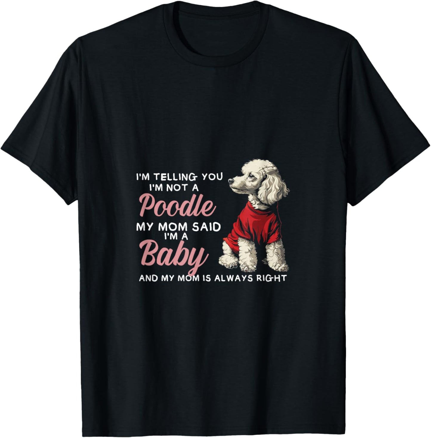 Not Poodle I'm A Baby Dogs Puppies Pets Lover Mom Parent T-Shirt - T-Shirt | Black