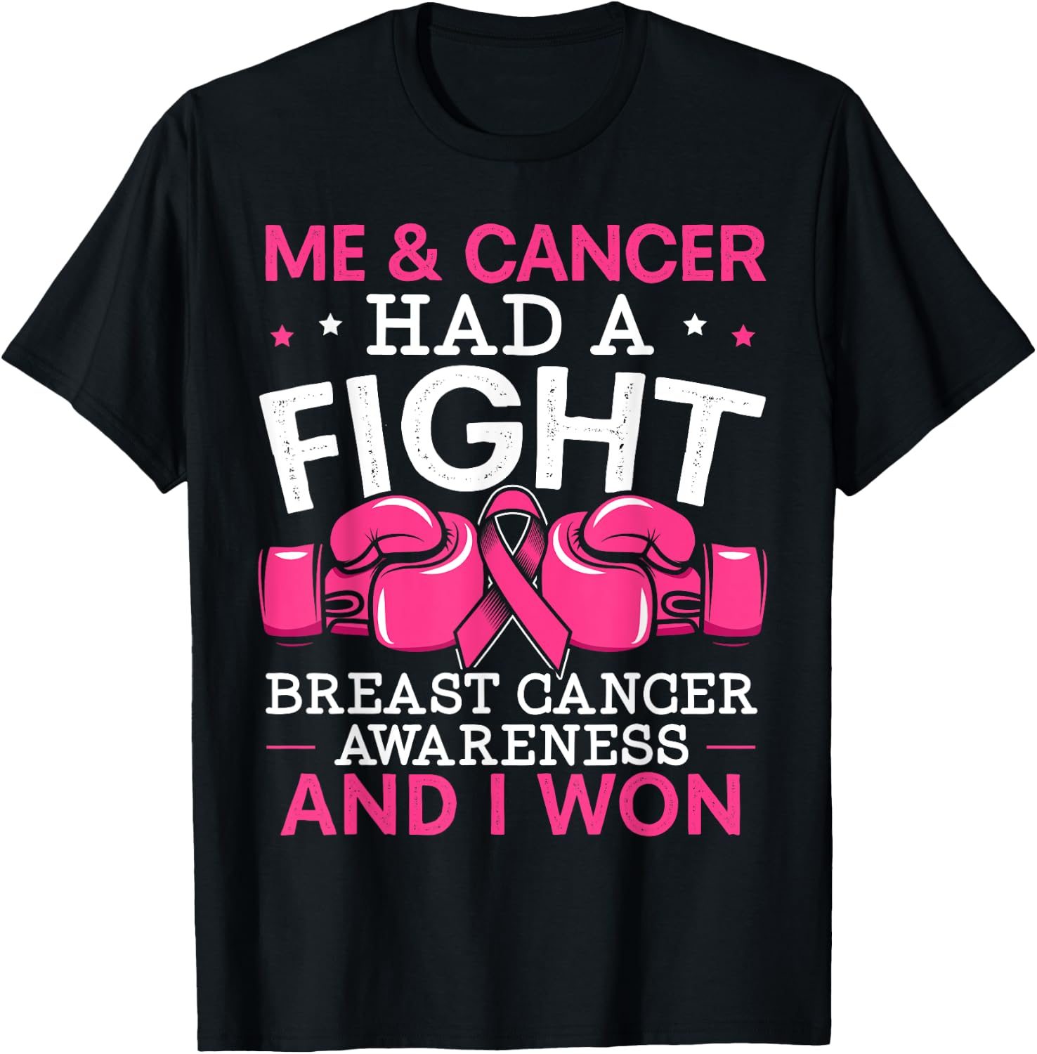 Me And Cancer Had A Fight Breast Cancer Awareness T-Shirt - T-Shirt | Black