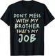Don't Mess With My Brother That's My Job Funny Sibling Humor T-Shirt - T-Shirt | Black