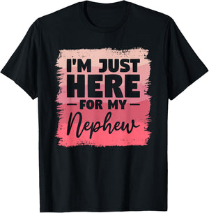 I'm Just Here For My Nephew Aunt T-Shirt - T-Shirt | Black