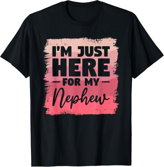I'm Just Here For My Nephew Aunt T-Shirt - T-Shirt | Black