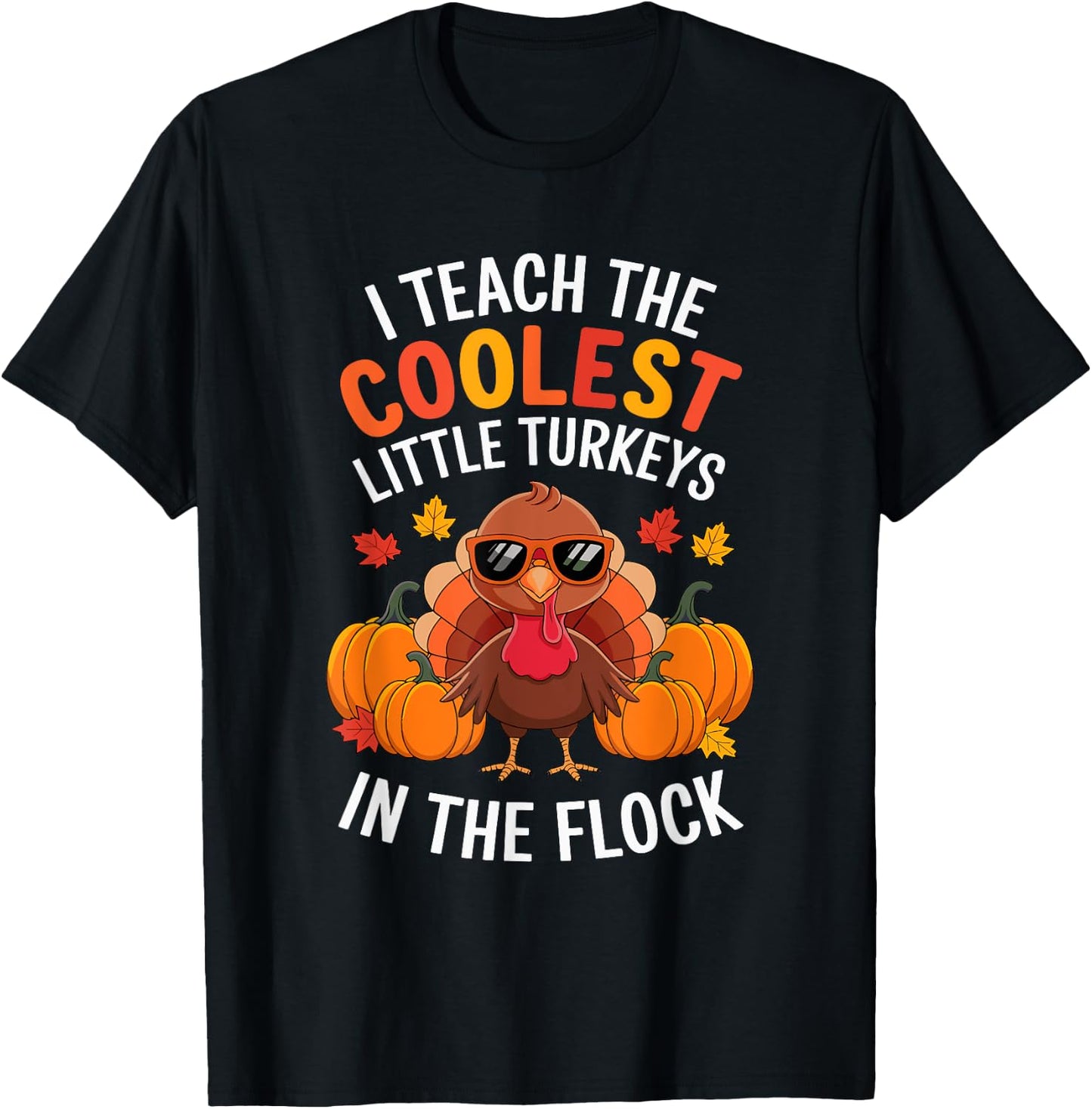 I Teach Coolest Turkeys In The Flock Teachers Thanksgiving T-Shirt - T-Shirt | Black
