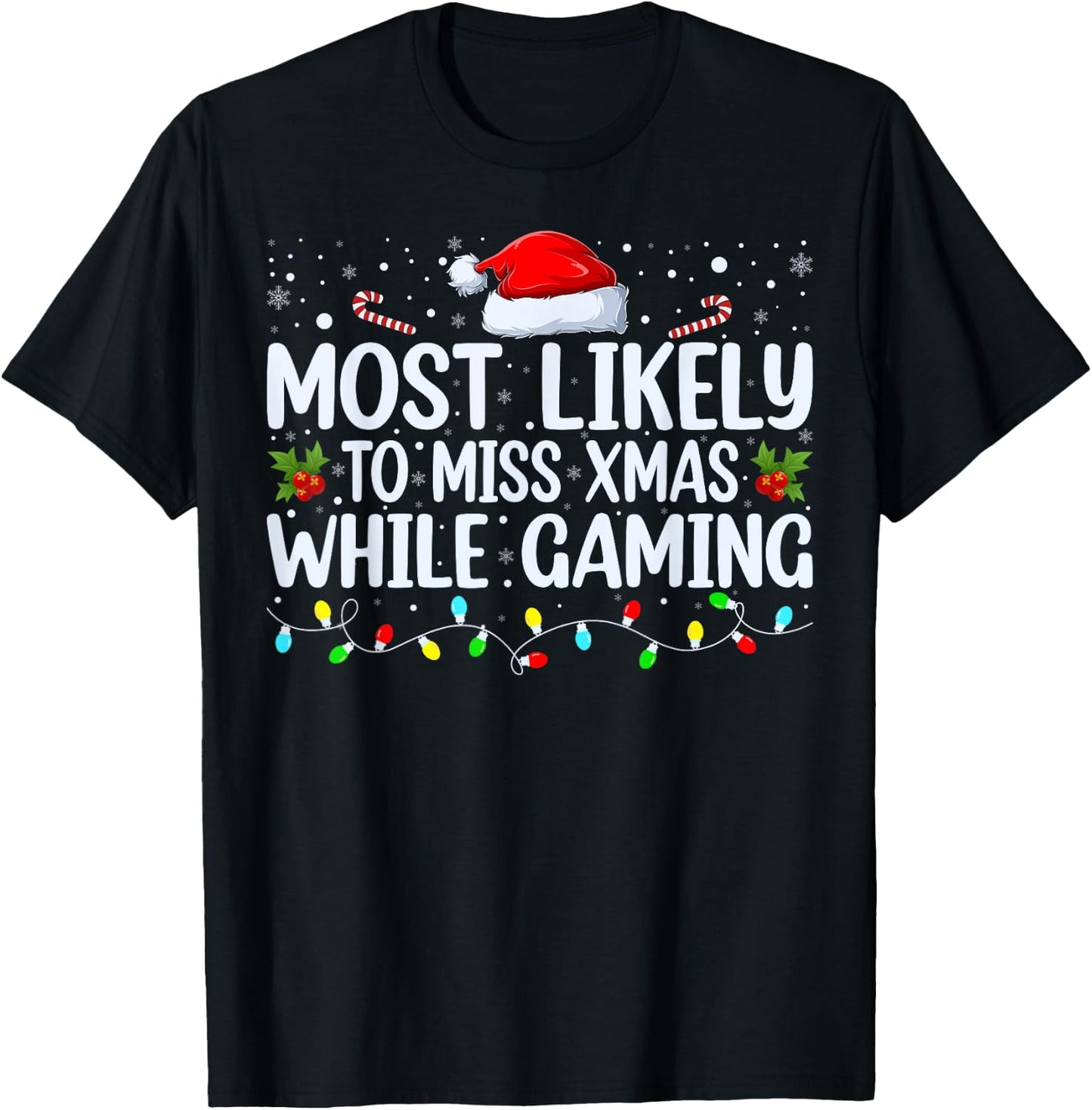 Most Likely To Miss Christmas While Gaming Family Christmas T-Shirt - T-Shirt | Black