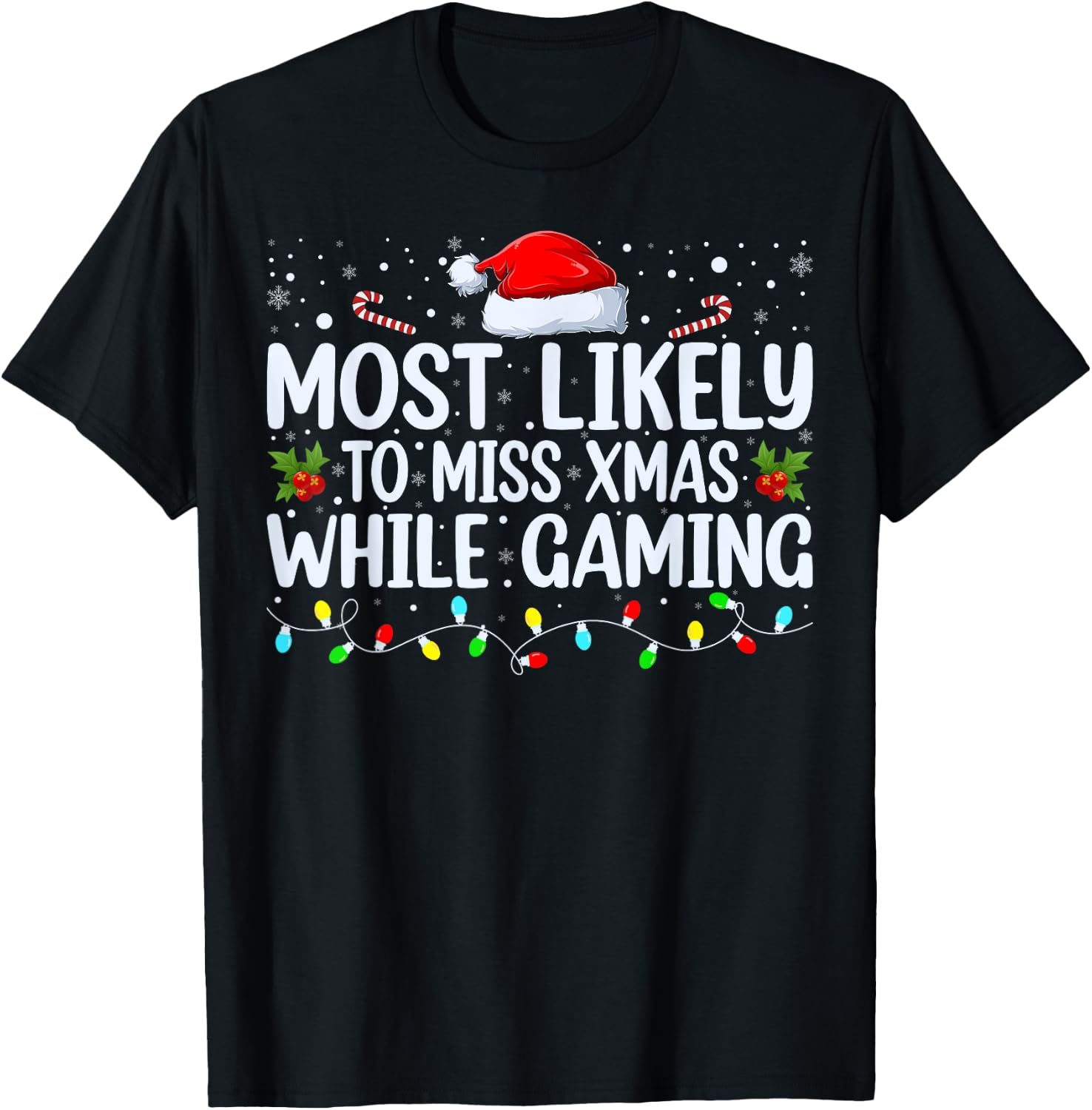Most Likely To Miss Christmas While Gaming Family Christmas T-Shirt - T-Shirt | Black