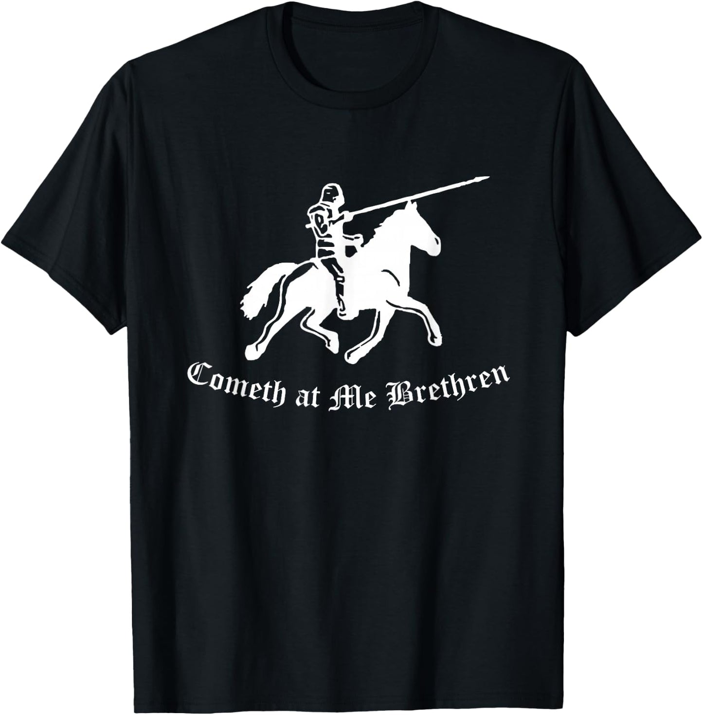 Cometh At Me Brethren Funny Renaissance Fair Ren Faire T-Shirt - T-Shirt | Black