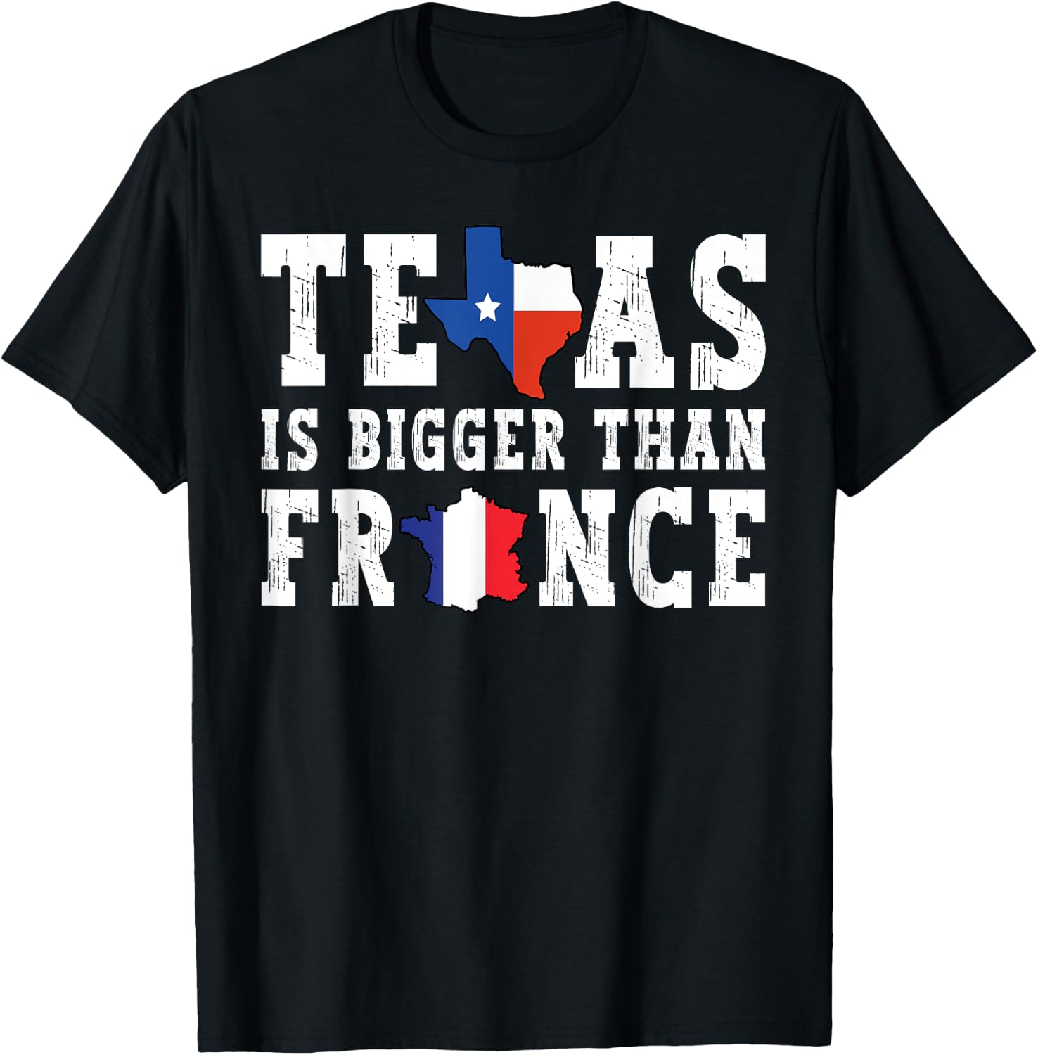 Texas Is Bigger Than France Funny Saying T-Shirt - T-Shirt | Black