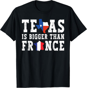 Texas Is Bigger Than France Funny Saying T-Shirt - T-Shirt | Black