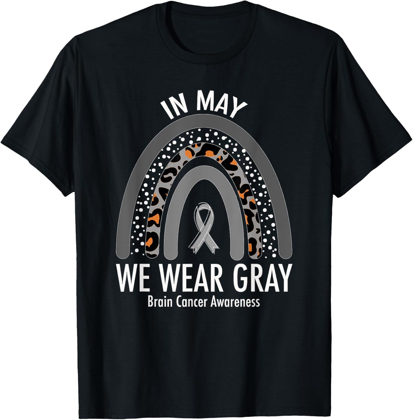 Rainbow In May We Wear Gray Brain Cancer Awareness Month T-Shirt - T-Shirt | Black