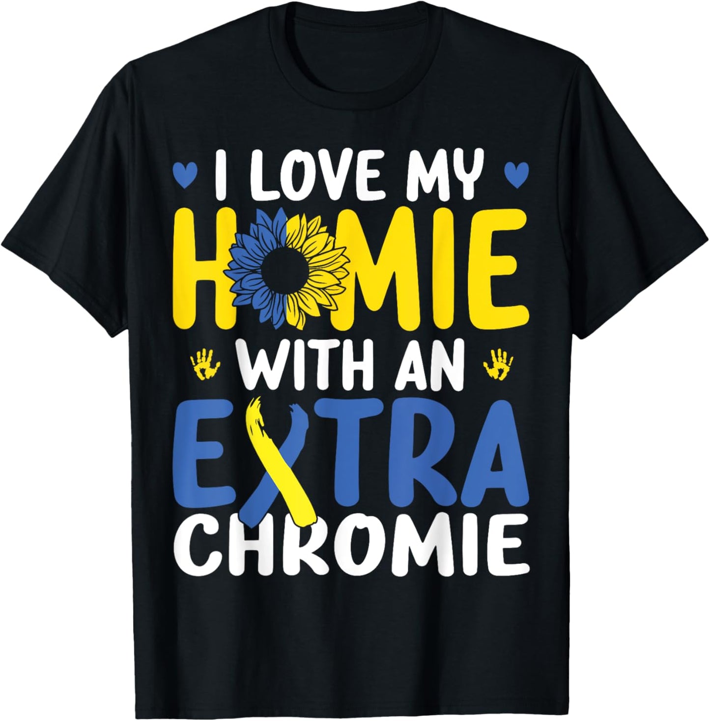 Love My Homie With The Extra Chromie Down Syndrome Awareness T-Shirt - T-Shirt | Black