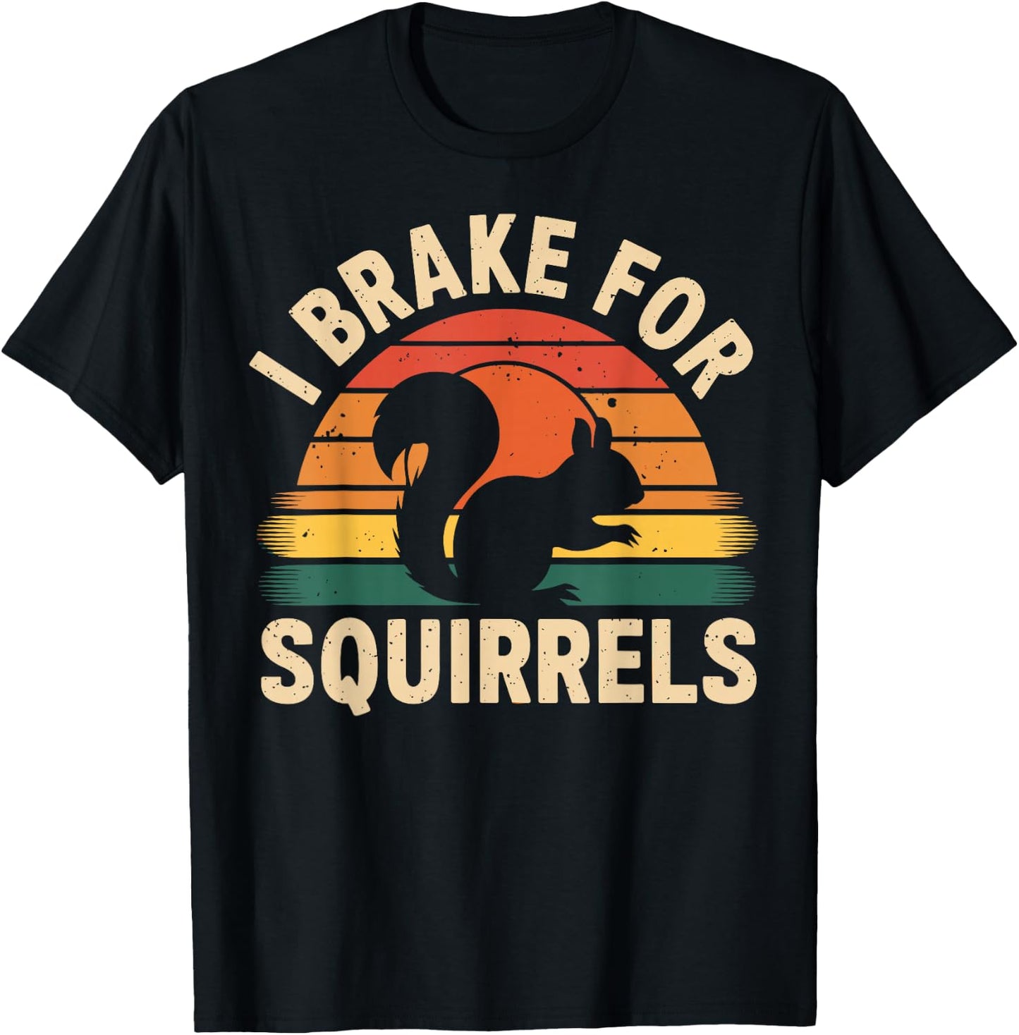 I Brake for Squirrels Funny Squirrel Lover T-Shirt - T-Shirt | Black