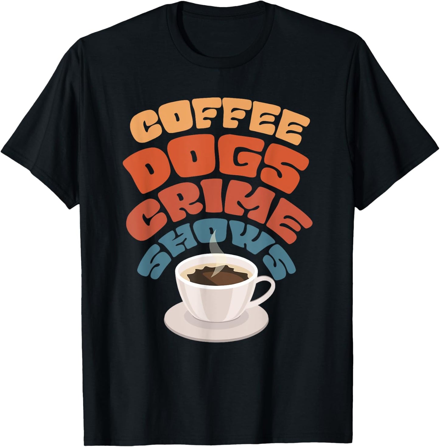 Coffee Dogs Crime Shows T-Shirt - T-Shirt | Black