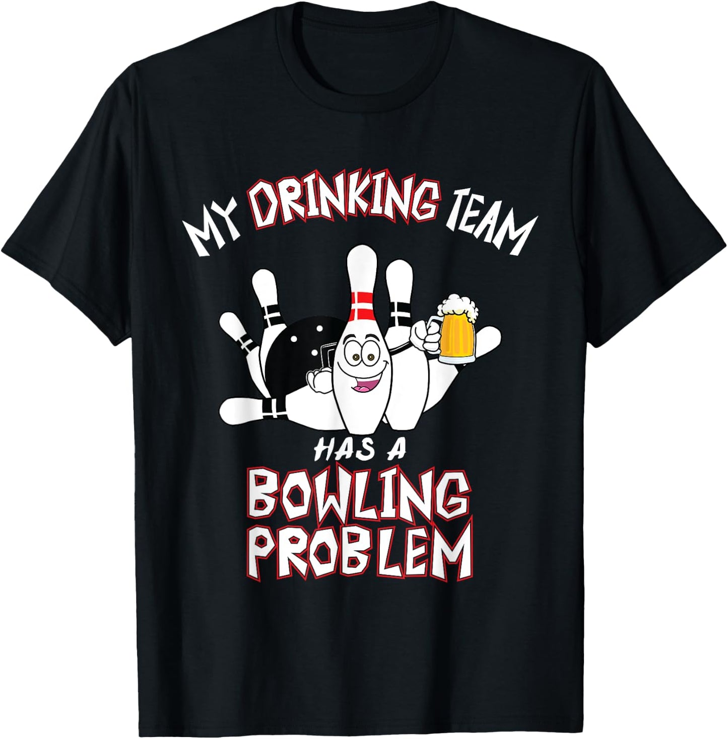 My Drinking Team Has A Bowling Problem Funny Dad Beer Strike T-Shirt - T-Shirt | Black