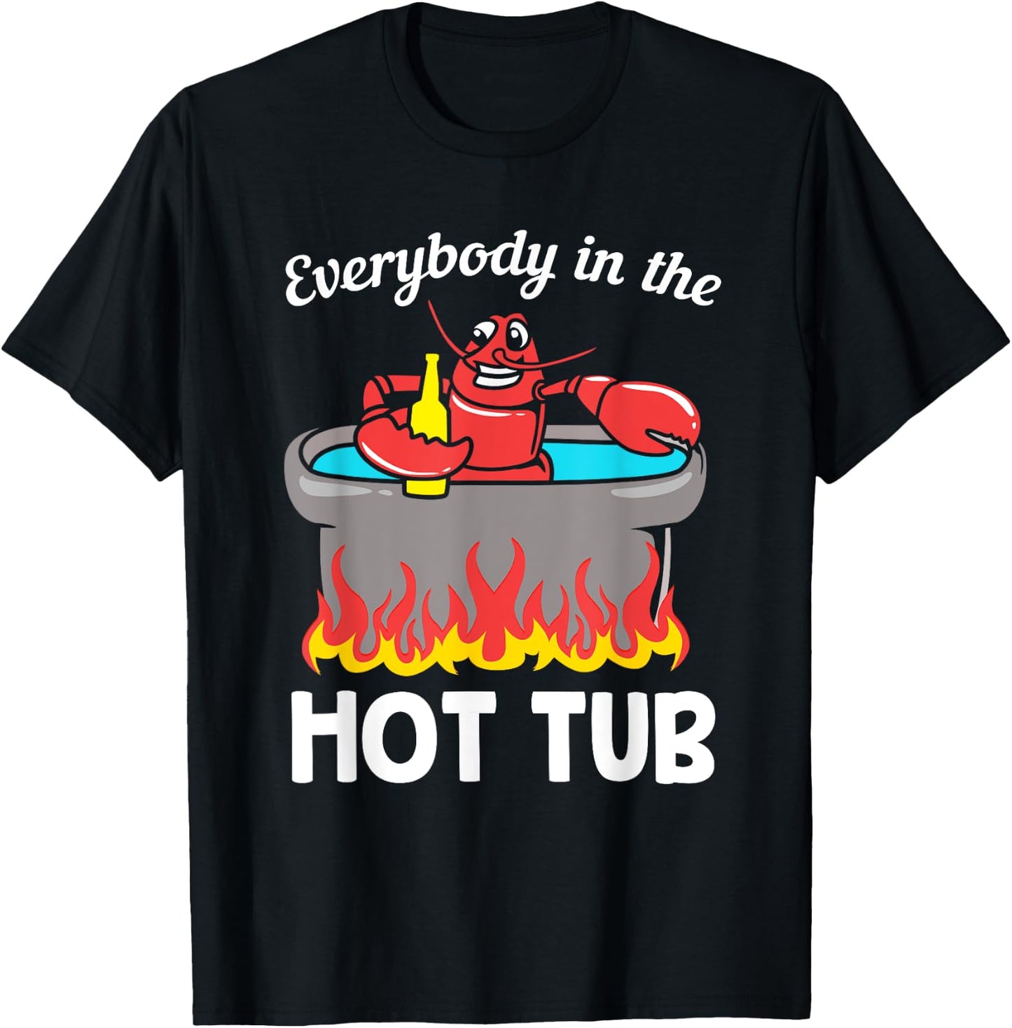 Funny Seafood Crab Crawfish Everybody In The Hot Tub T-Shirt - T-Shirt | Black