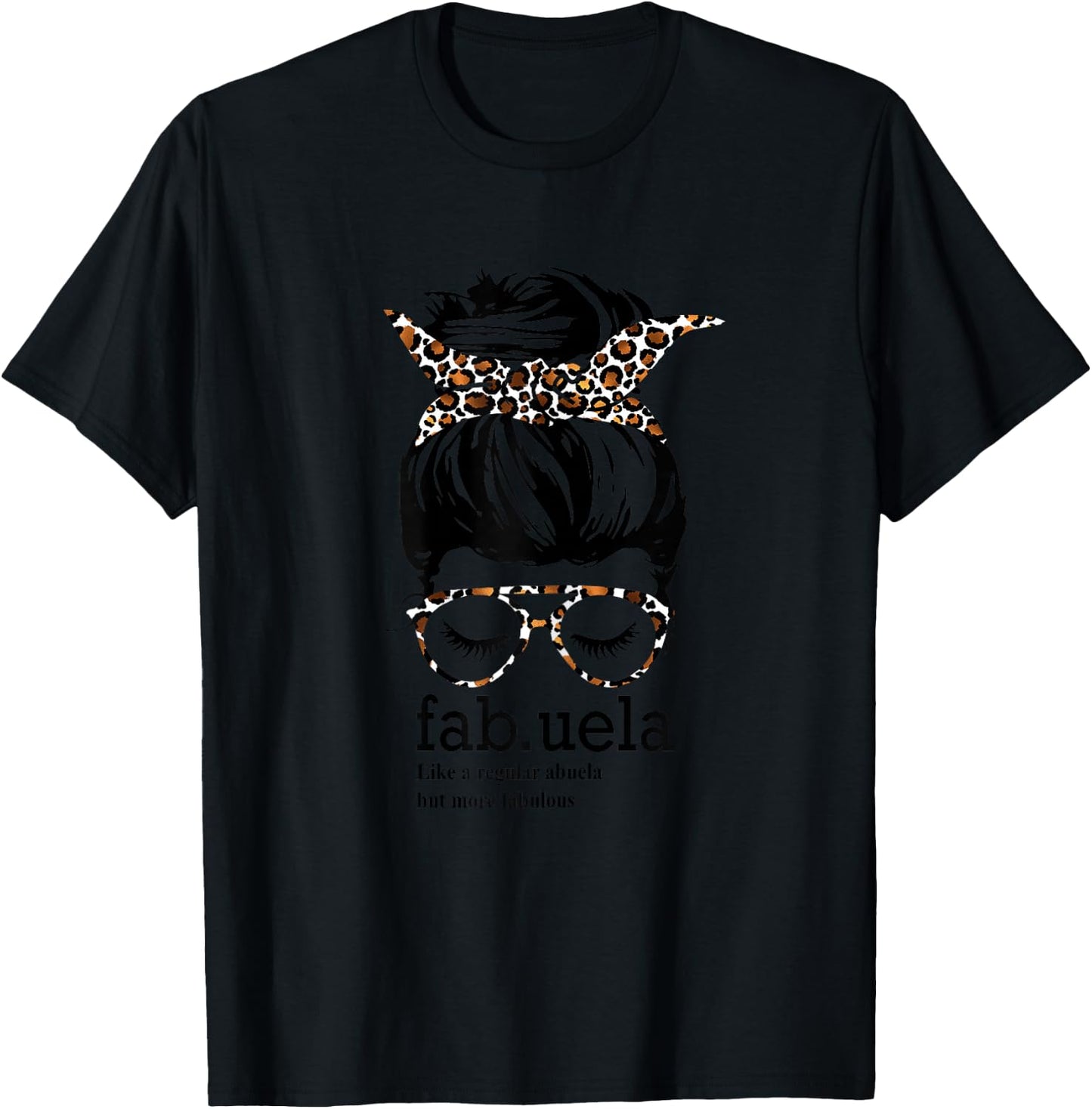 Fabuela Like a Regular Abuela But More Fabulous Messy Bun T-Shirt - T-Shirt | Black