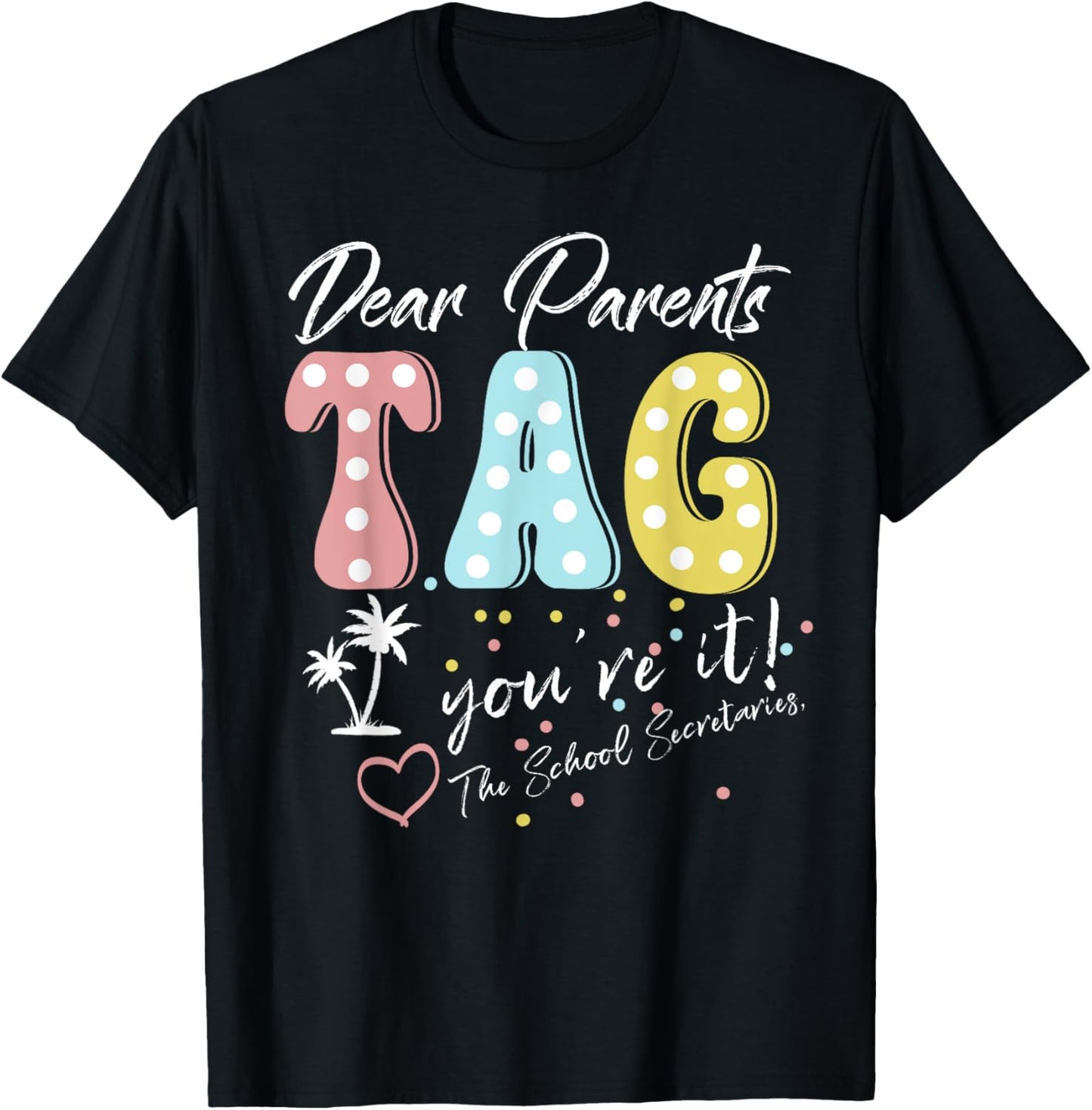 Dear Parents Tag You're It Love School Secretarys Funny T-Shirt - T-Shirt | Black