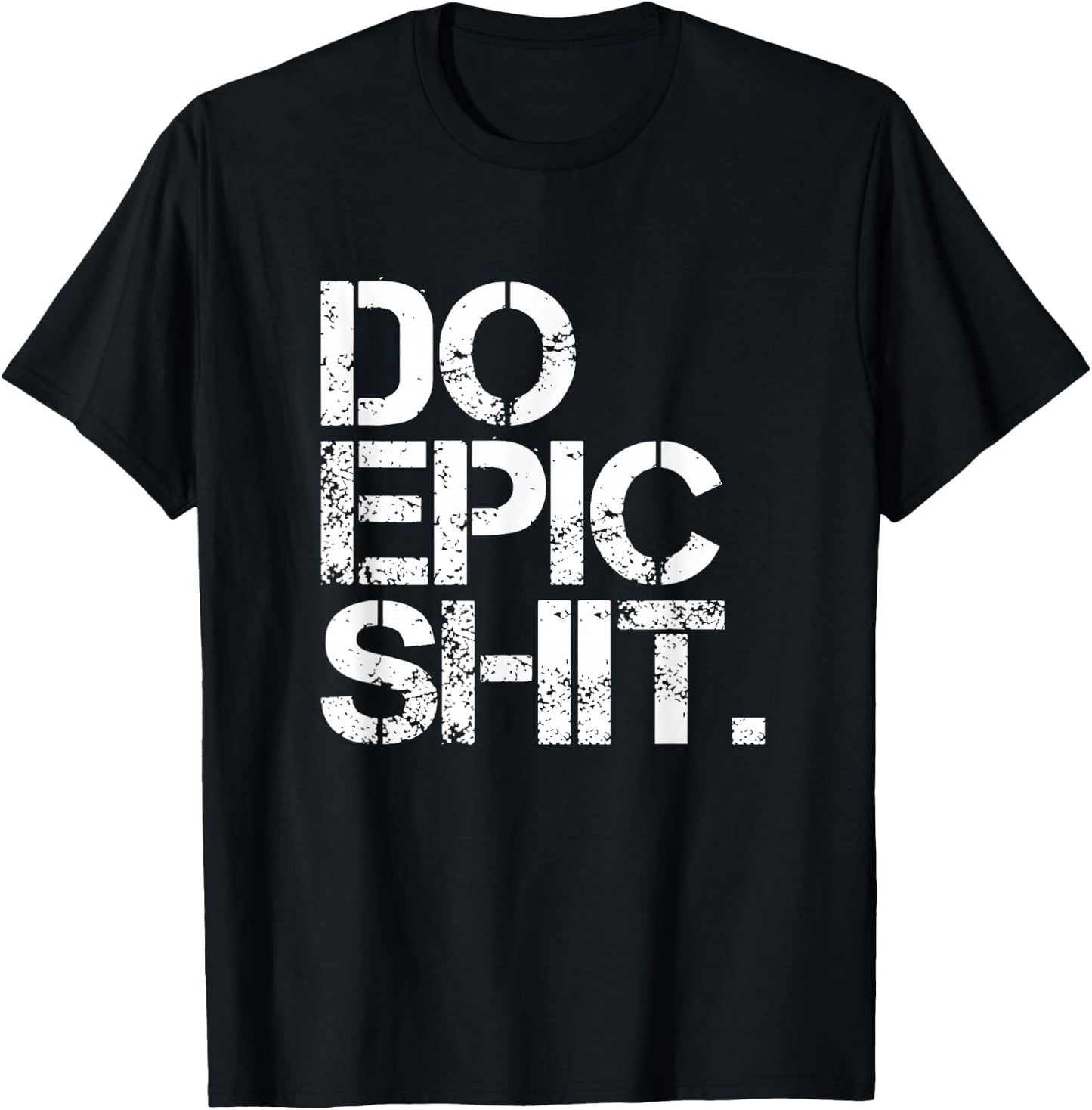 Do Epic Shit - mutig, motivierend - Büro T-Shirt - T-Shirt | Black
