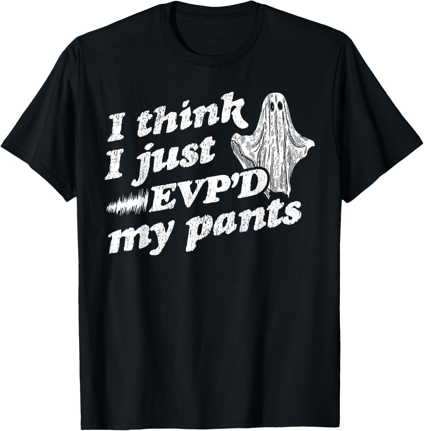 I Think I Just EVP'd My Pants - EVP Ghost Hunting Halloween T-Shirt - T-Shirt | Black