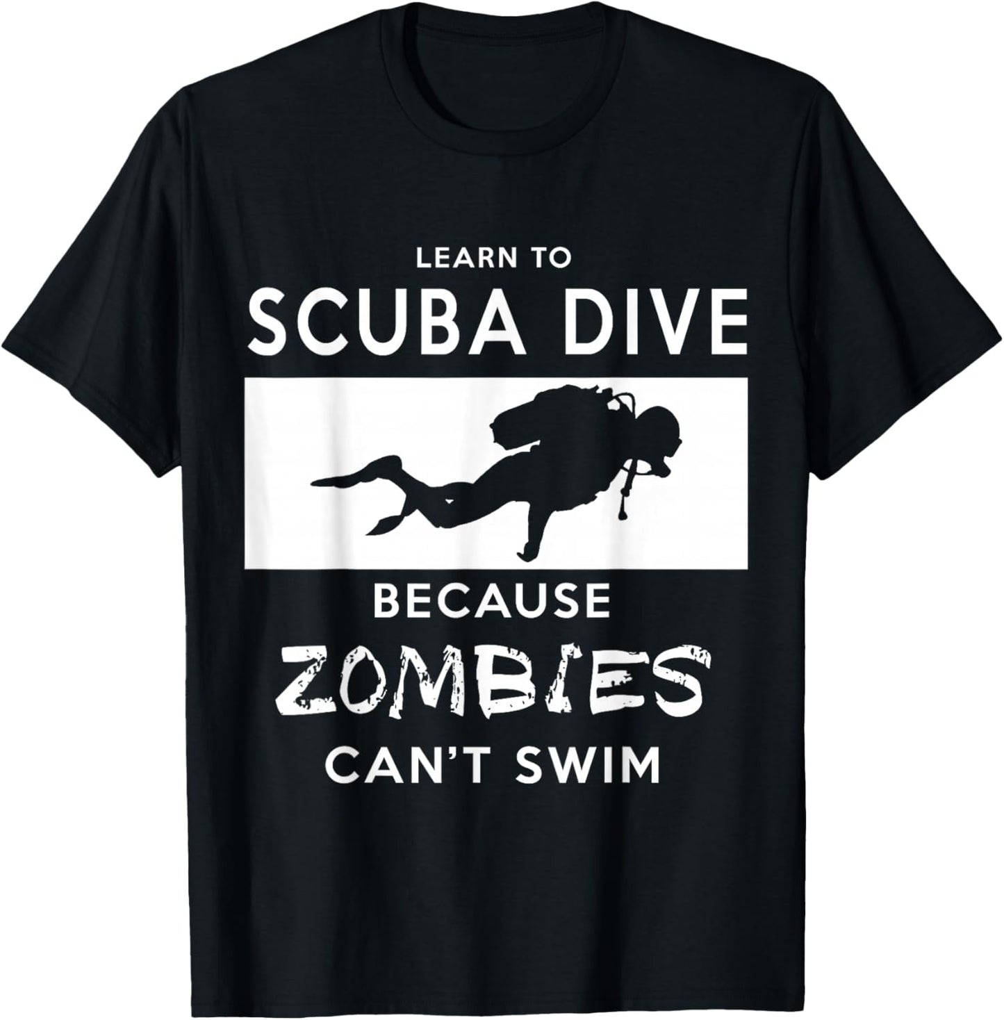 Scuba : Learn To Scuba Dive, Because Zombies Can't T-Shirt - T-Shirt | Black