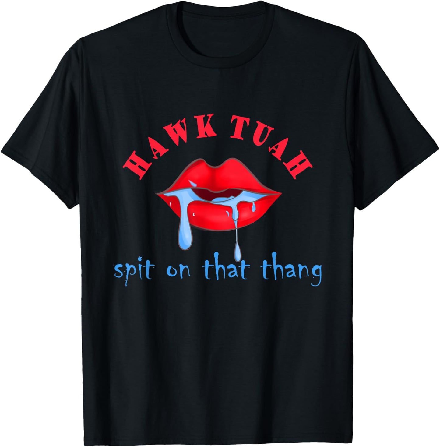Hawk Tuah 24 Spit On That Thing Funny Red Lips Meme Outfits T-Shirt - T-Shirt | Black