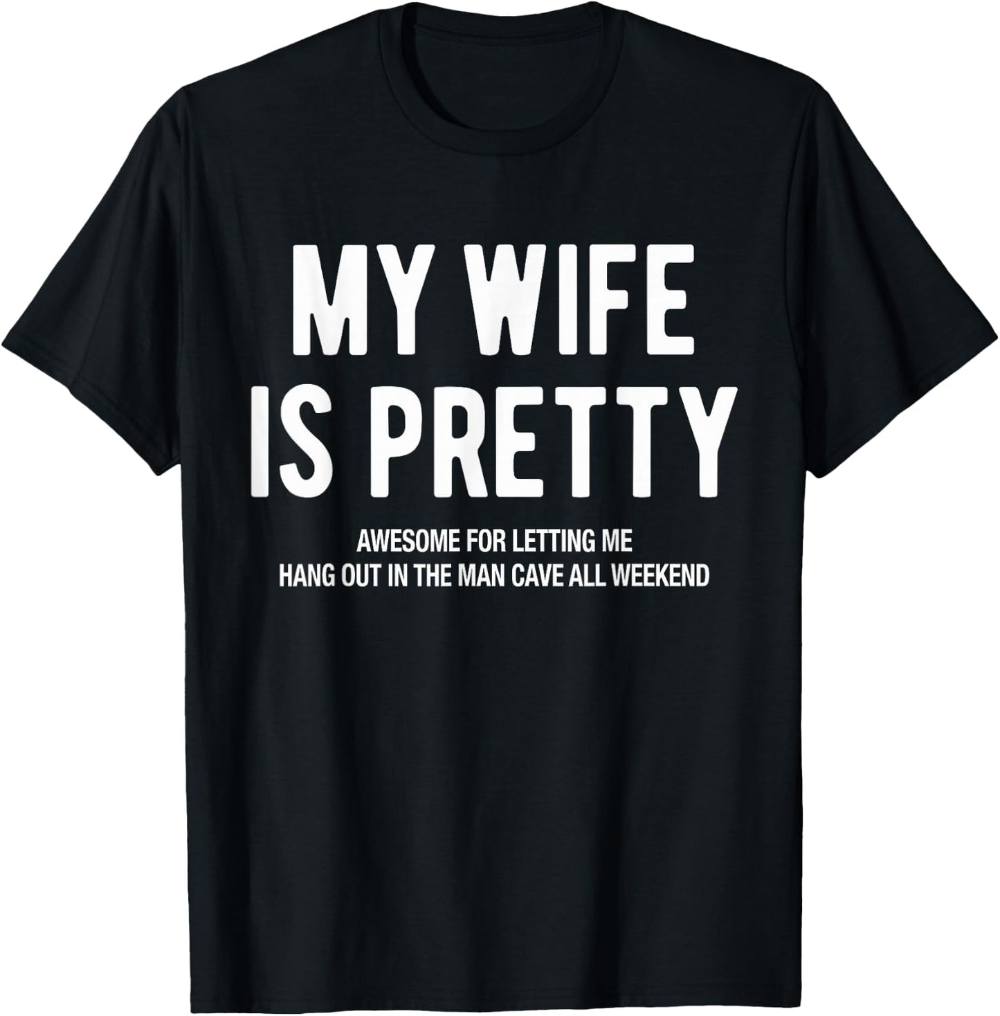 My Wife Is Pretty Funny Adult Humorous Husband Saying Joke T-Shirt - T-Shirt | Black