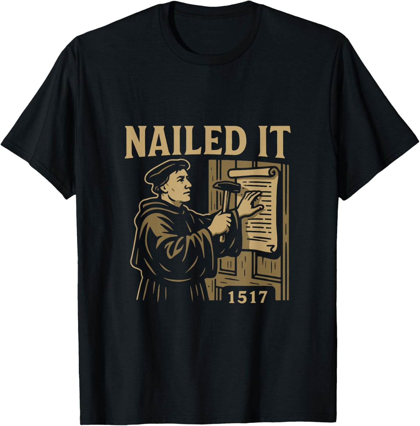 Reformed Theology Nailed It 1517 Martin Luther Design T-Shirt - T-Shirt | Black