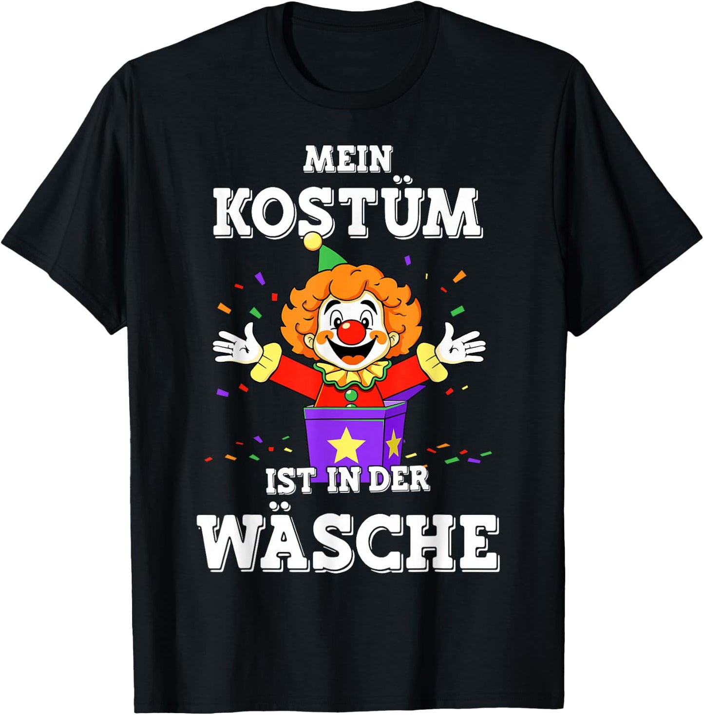 Mein Kostüm ist in der Wäsche Clown for Carnival Fancy Dress , black T-Shirt - T-Shirt | Black