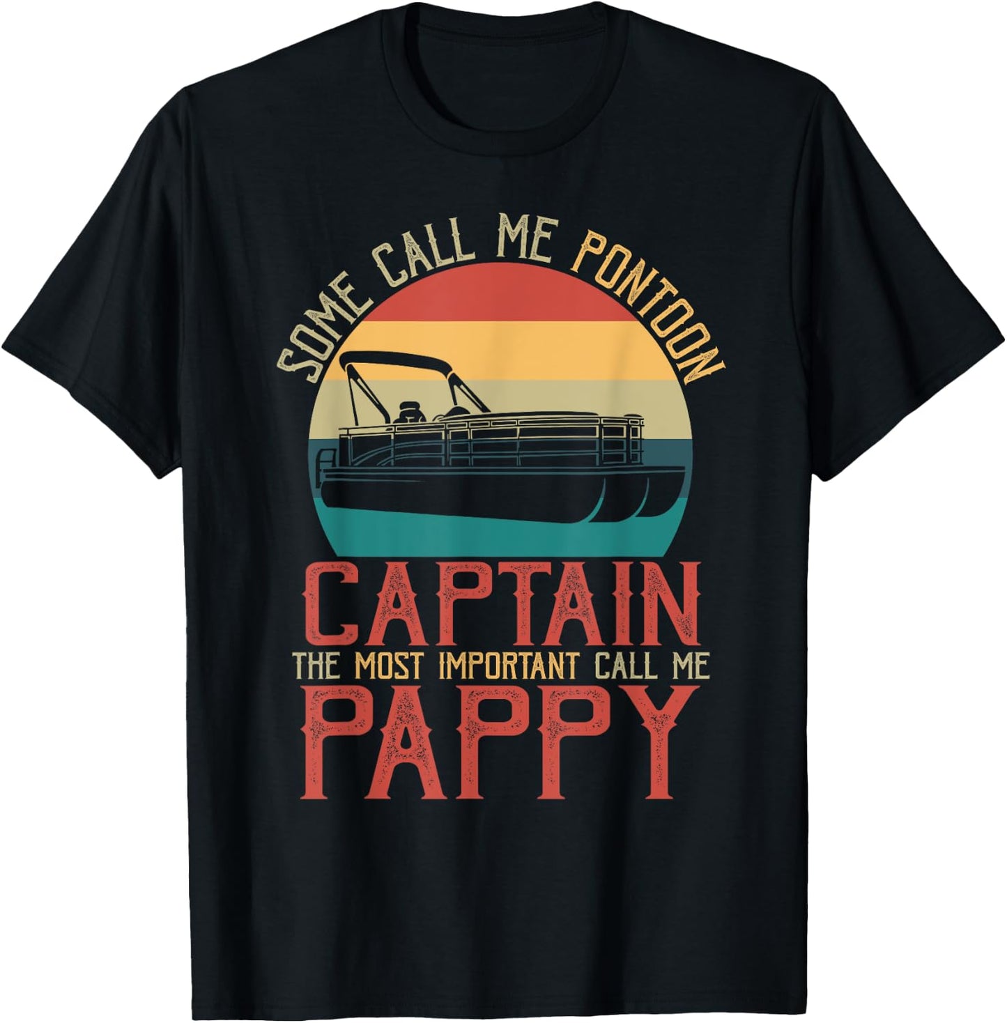 Funny Pontoon Captain The Most Important Call Me Pappy T-Shirt - T-Shirt | Black