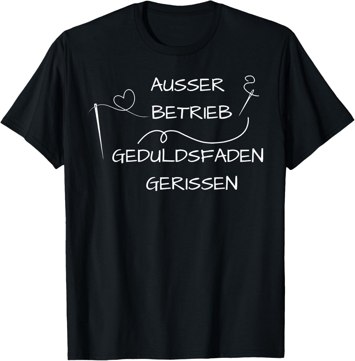 Ausser Betrieb Geduldsfaden Gerissen T-Shirt - T-Shirt | Black