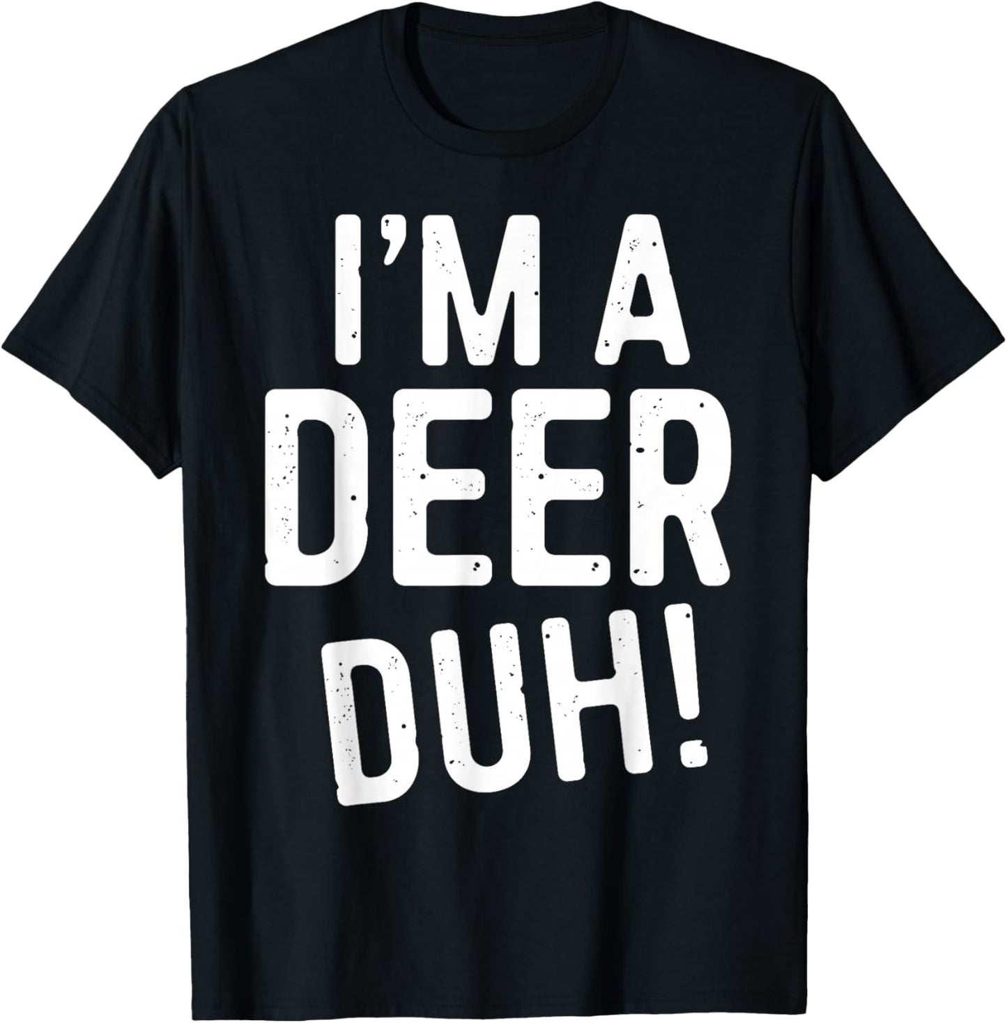 I'm A Deer Duh! Shirt Adult Men Women Kids Deer Costume T-Shirt - T-Shirt | Black
