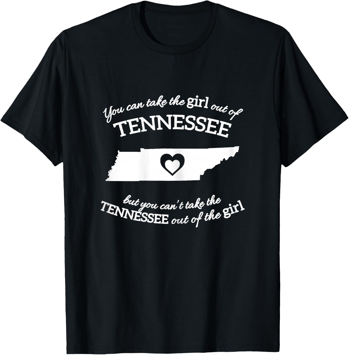 You Can Take The Girl Out Of Tennessee But You Can't Take T-Shirt - T-Shirt | Black
