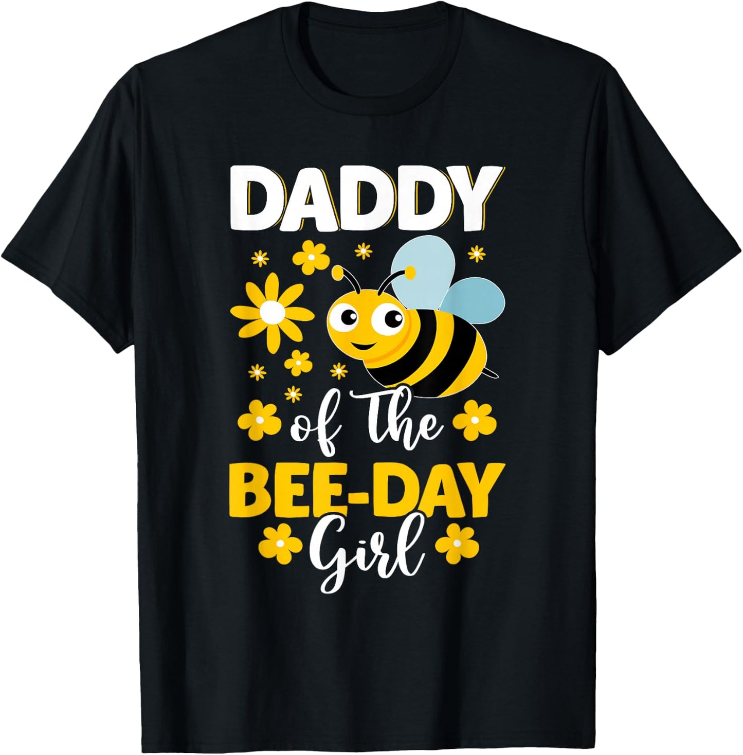 Daddy of the Bee Day Girl Bee Birthday Party Theme T-Shirt - T-Shirt | Black