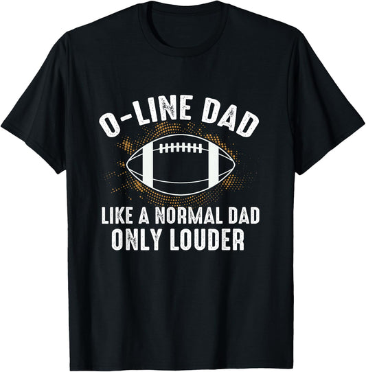Dad Of Offensive Lineman Dad Football Dad O Line Dad T-Shirt - T-Shirt | Black