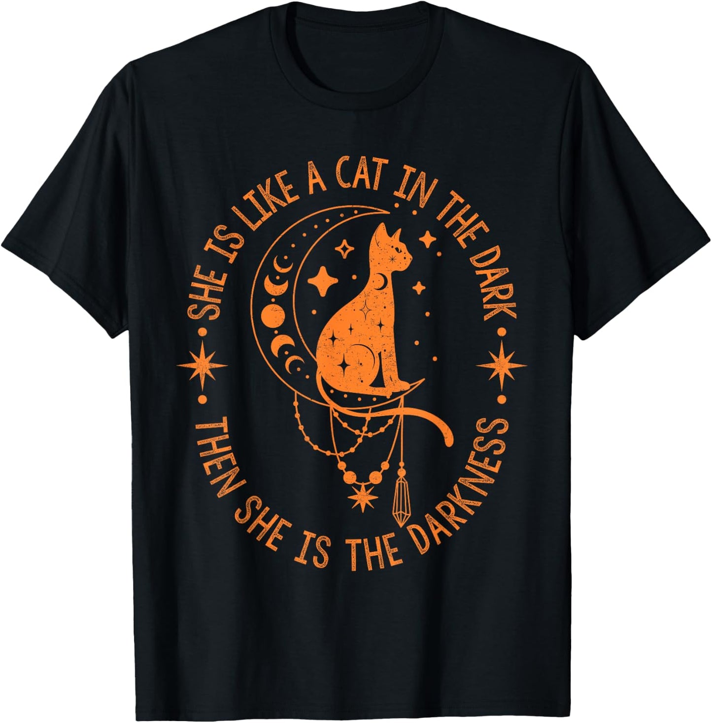 She Is Like A Cat In The Dark Then She Is The Darkness T-Shirt - T-Shirt | Black