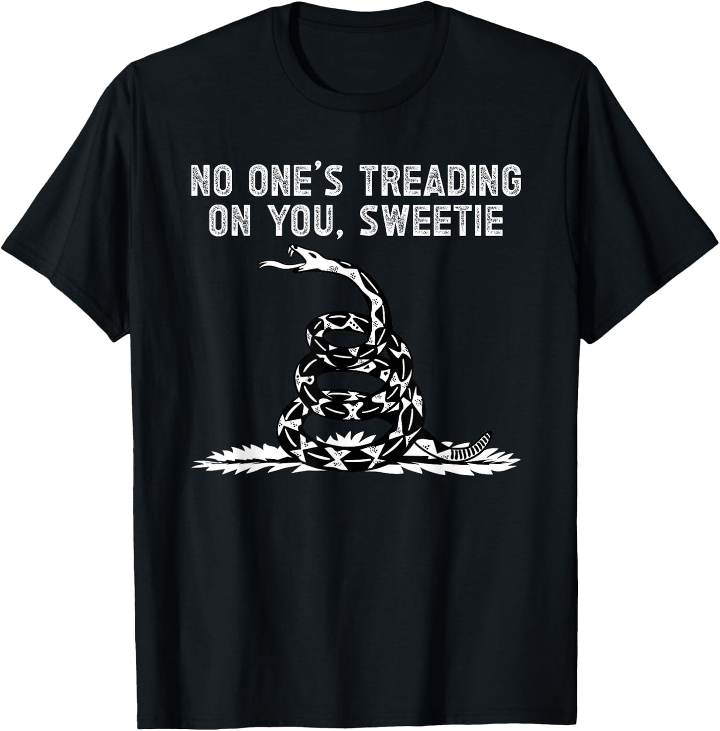 No One's Treading On You, Sweetie Funny Quote Saying T-Shirt - T-Shirt | Black