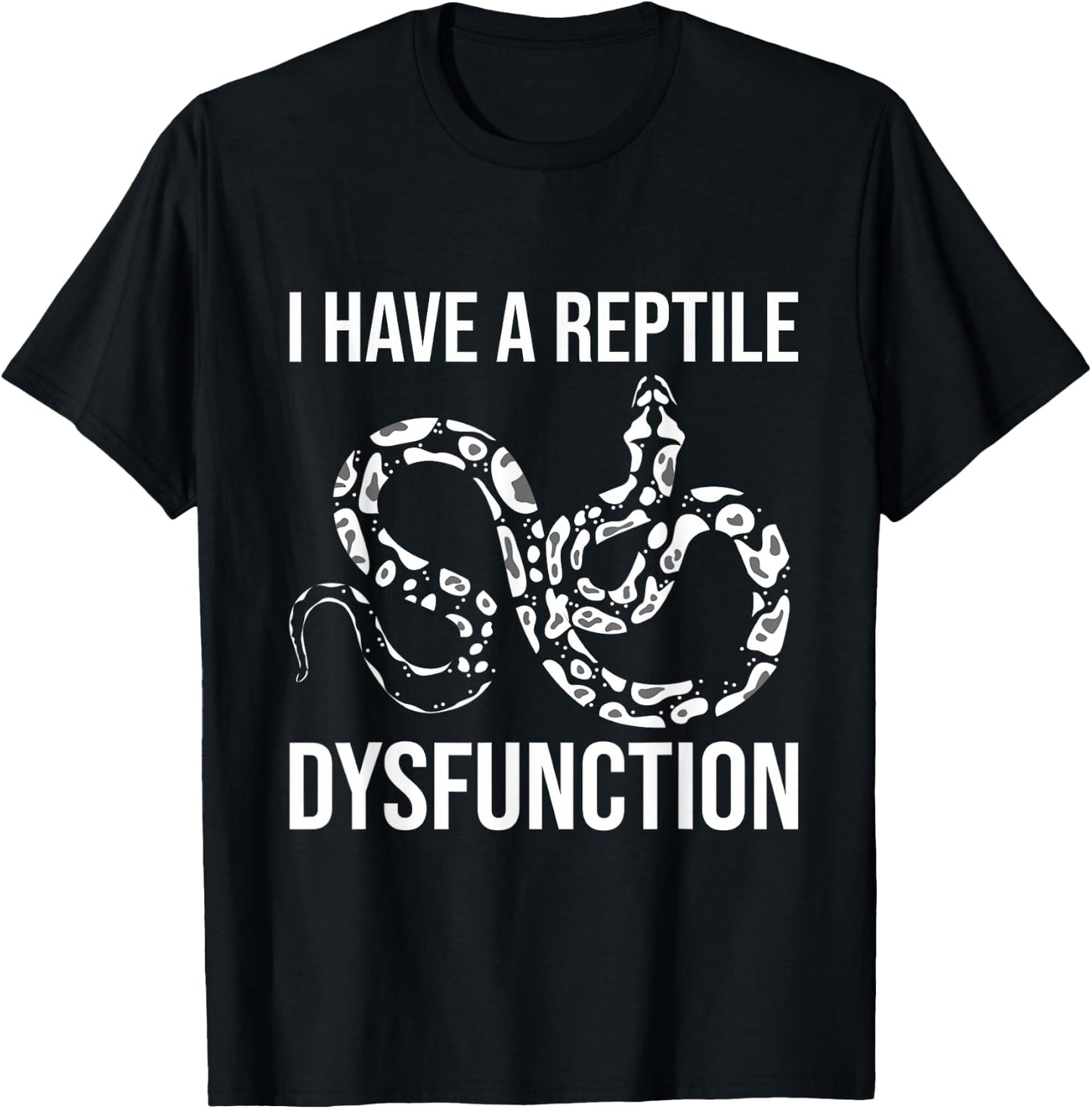 I Have A Reptile Dysfunction - Snake Lover Reptiles Zoology T-Shirt - T-Shirt | Black