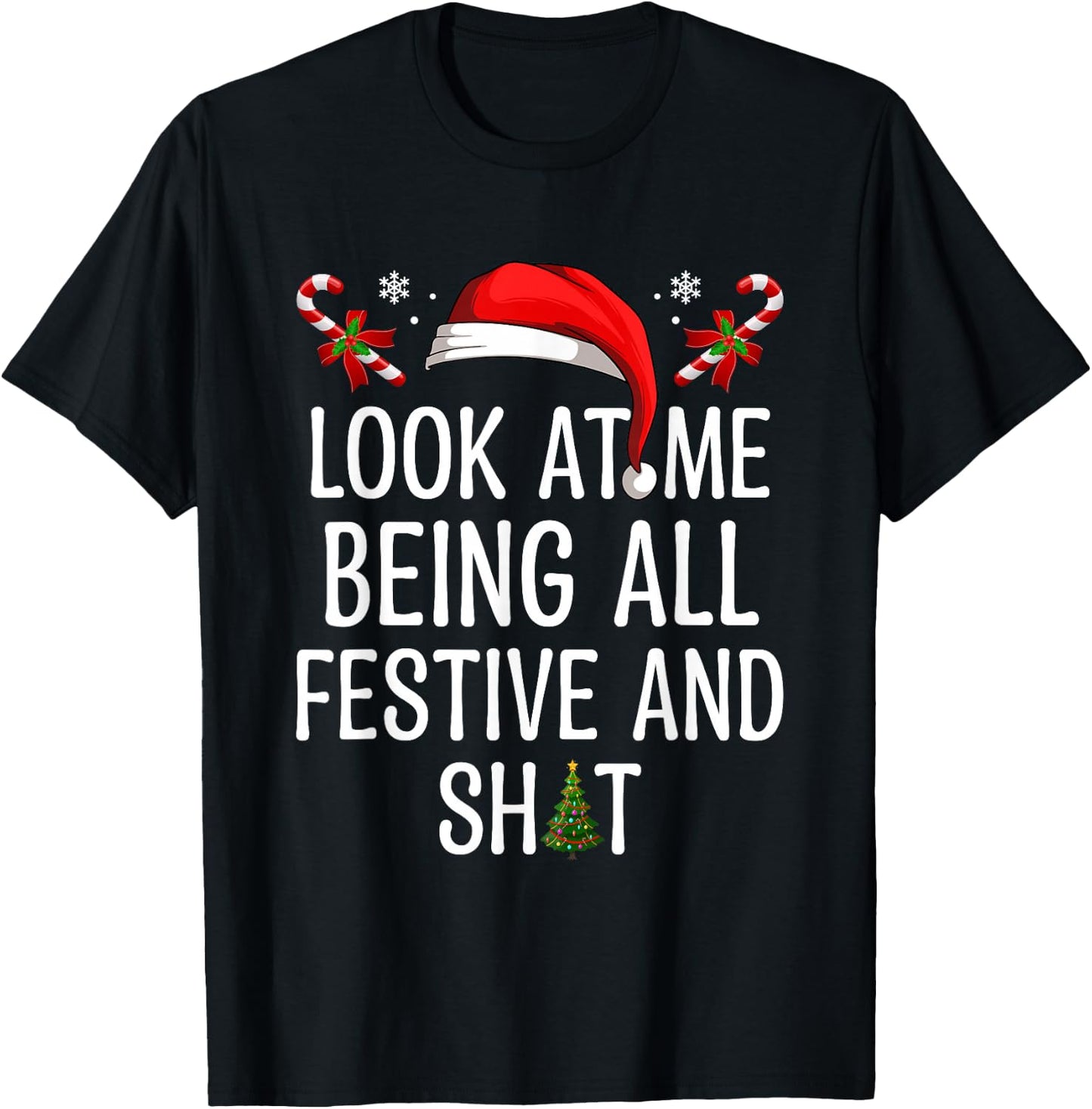 Look at Me Being All Festive and Shit Funny Christmas Tree T-Shirt - T-Shirt | Black