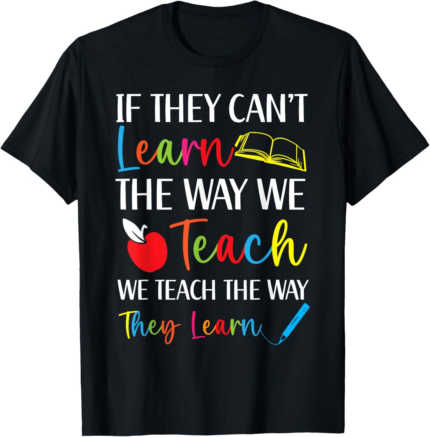 We Teach The Way They Learn Special Education SPED T-Shirt - T-Shirt | Black