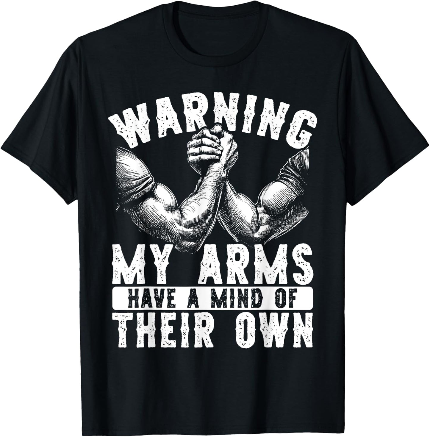 Warning My Arms Have A Mind Arm Wrestling T-Shirt - T-Shirt | Black