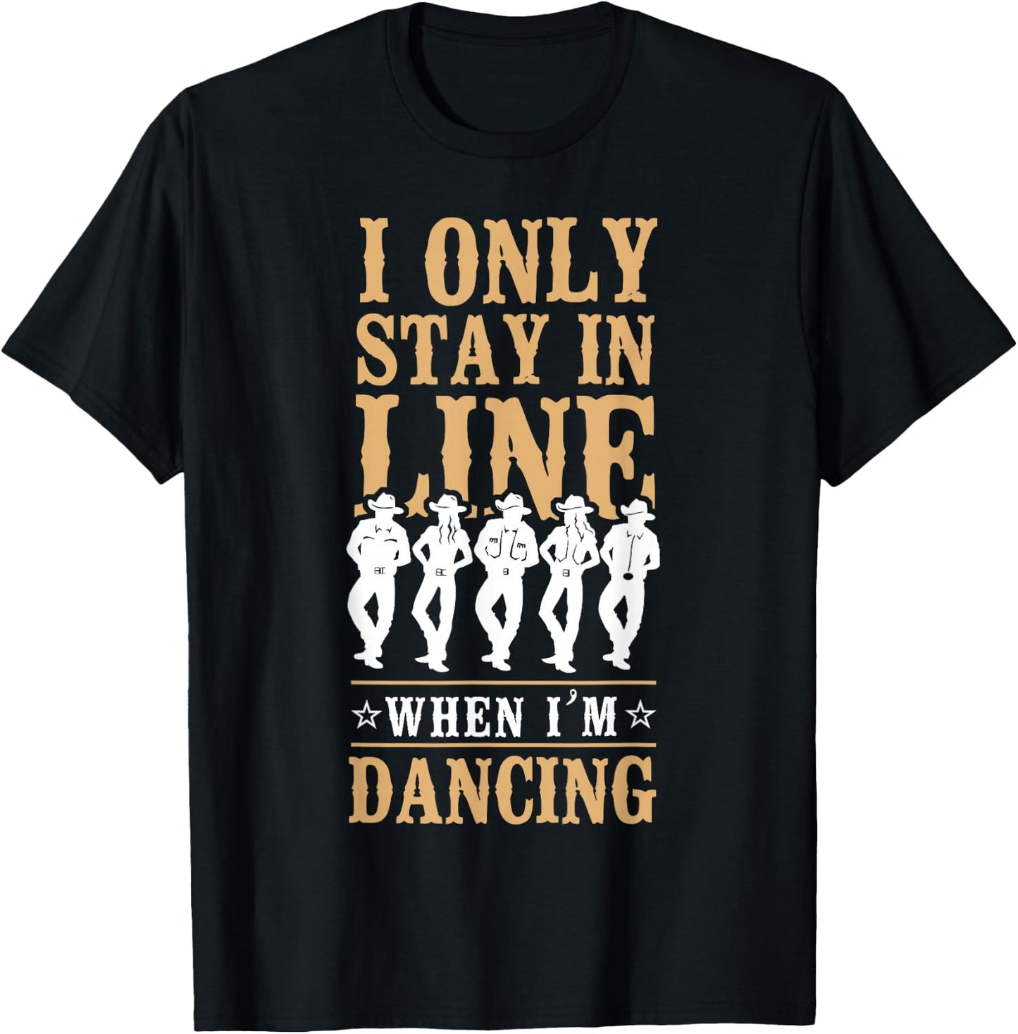 Line Dancing Dance Teacher I Only Stay In Line When I'm T-Shirt - T-Shirt | Black