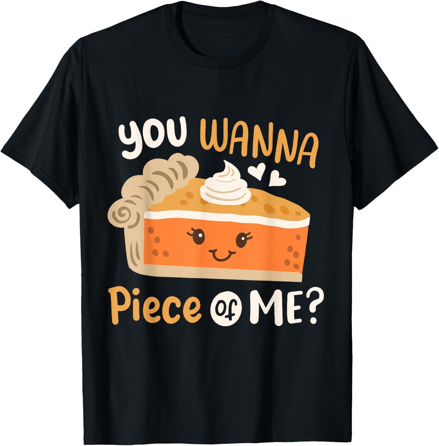 You Wanna Piece of Me Cute Pumpkin Pie Happy Thanksgiving T-Shirt - T-Shirt | Black
