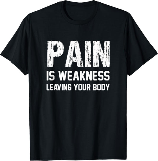 Pain Is Weakness Leaving Your Body Funny Workout Gym Fitness T-Shirt - T-Shirt | Black