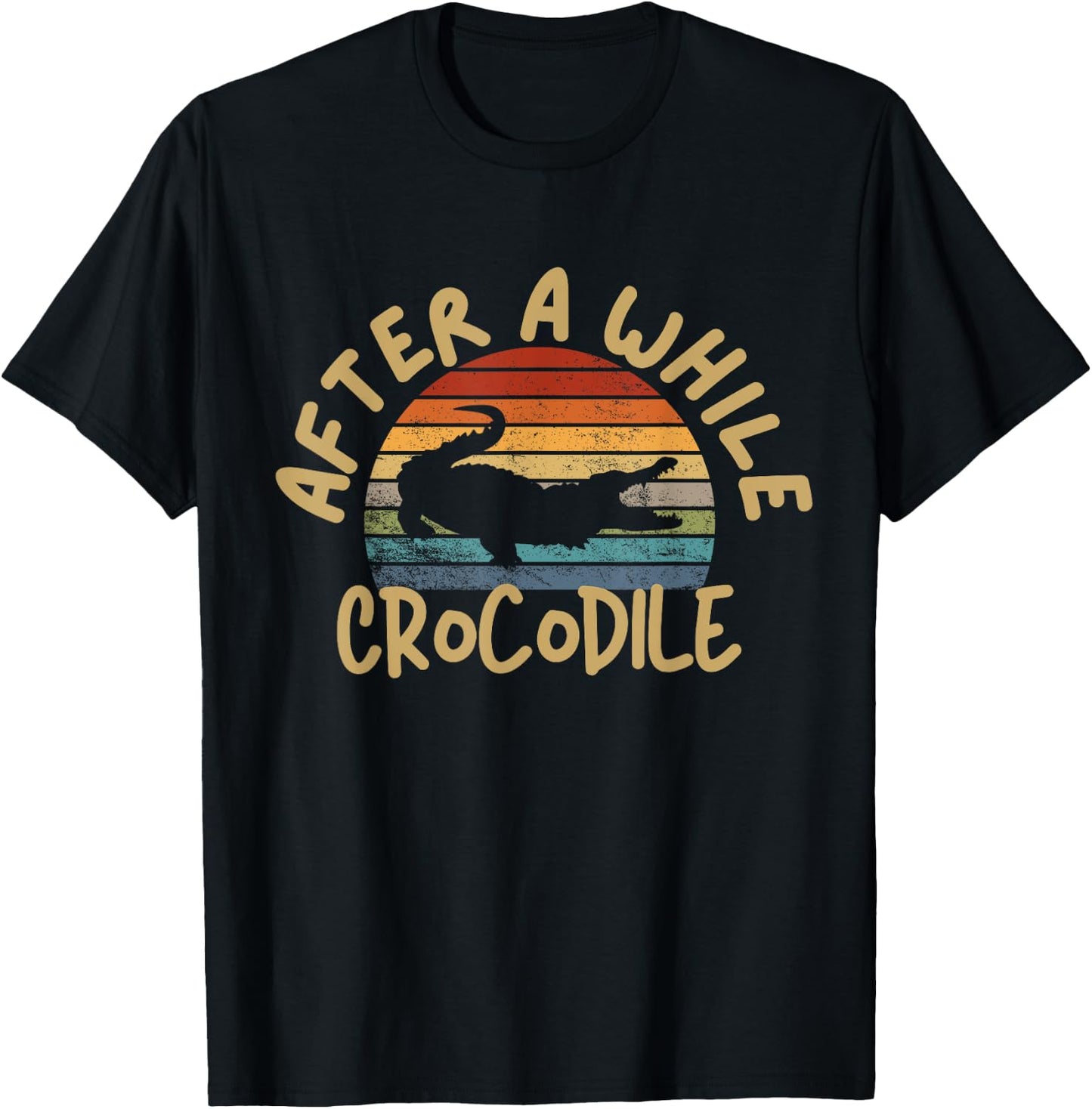 After A While Crocodile Funny Alligator T-Shirt - T-Shirt | Black