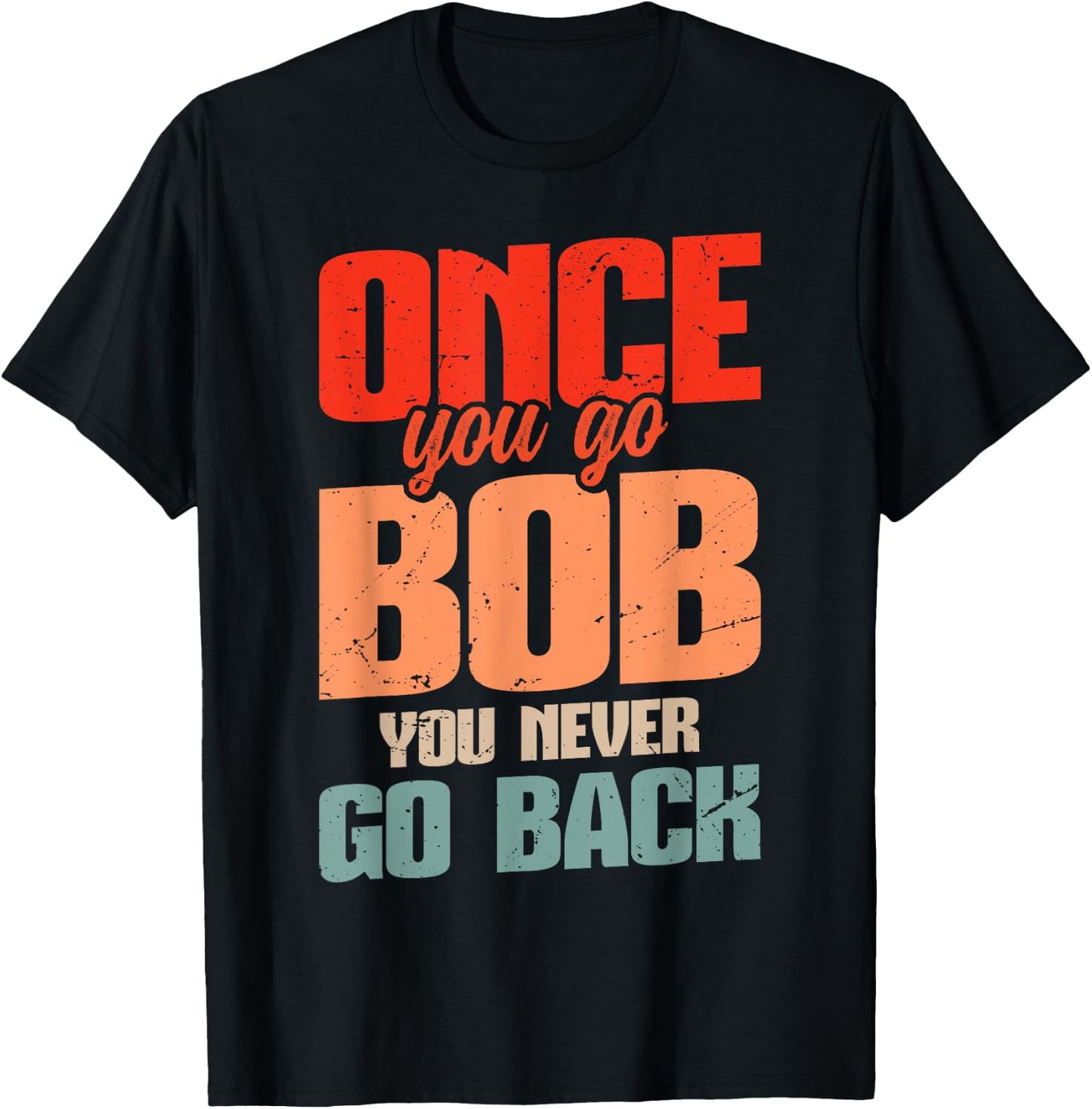 Retro Bob Robert Name Bob Joke Once You Go Bob T-Shirt - T-Shirt | Black