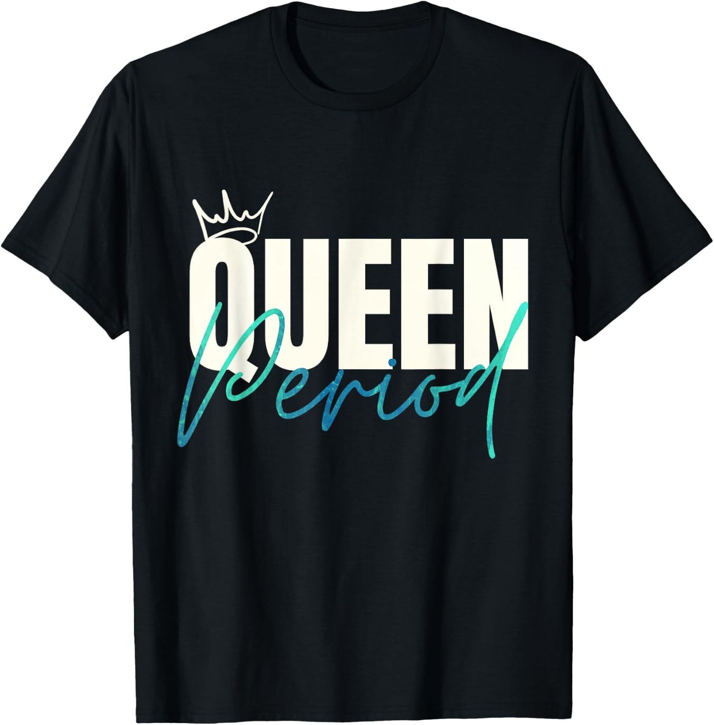 Queen Period Powerful Statement T-Shirt - T-Shirt | Black