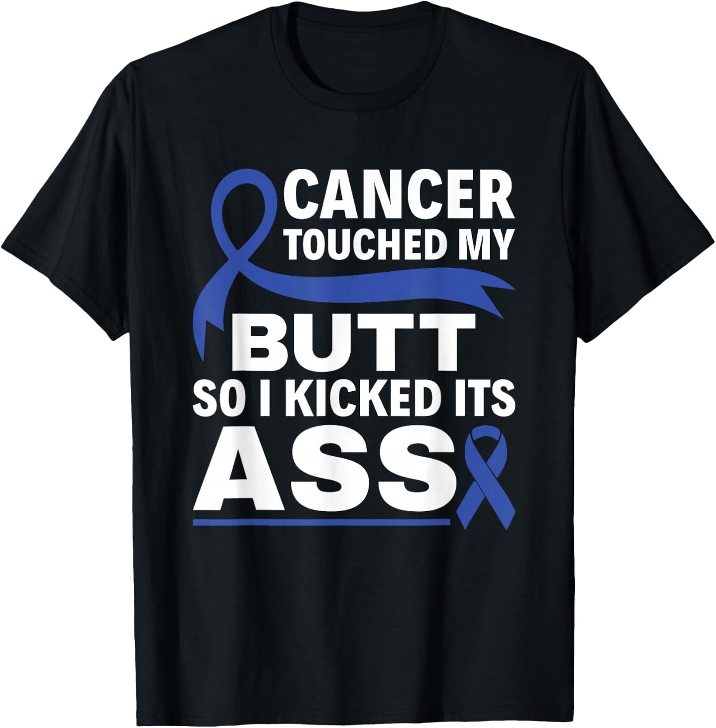Colon Cancer Touched My Butt So I Kicked Its Ass Blue Ribbon T-Shirt - T-Shirt | Black
