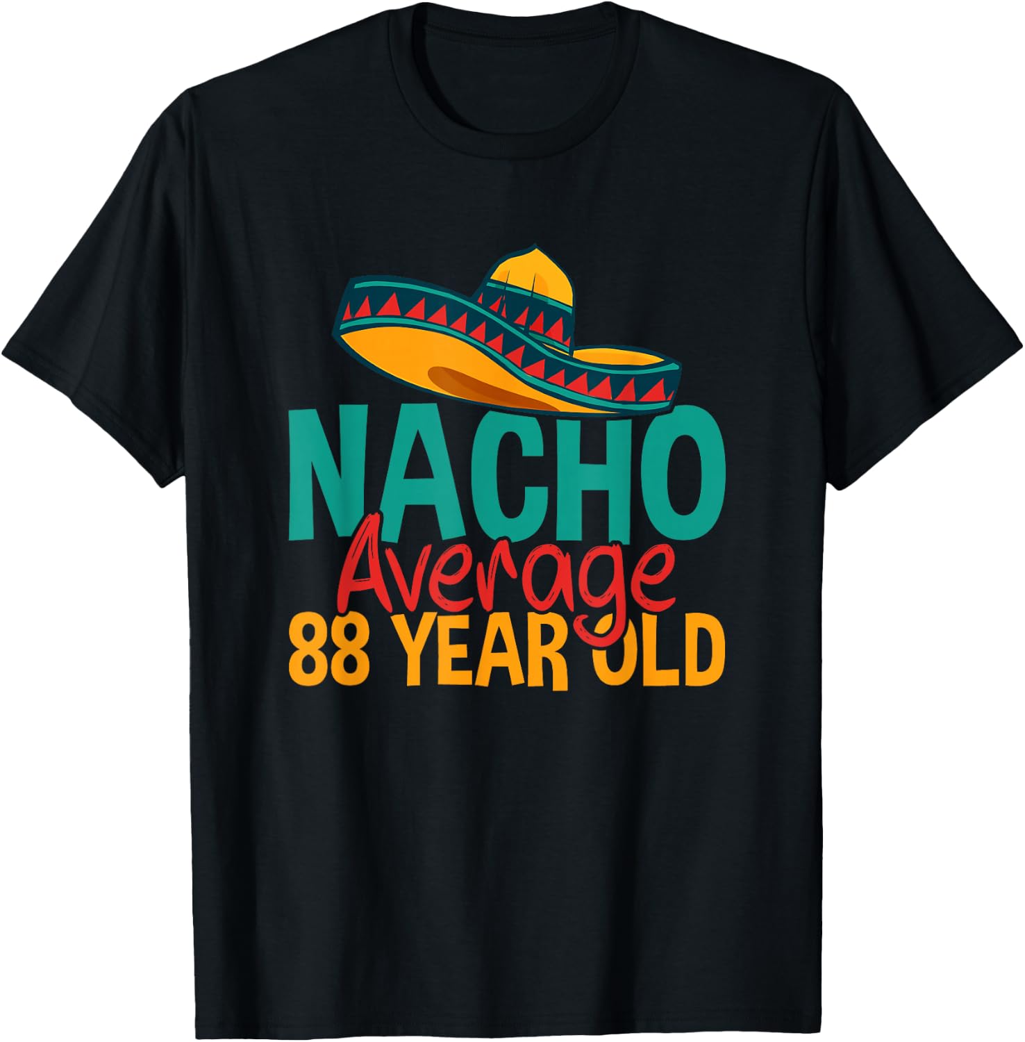 Nacho Average 88 Year Old Cinco de Mayo 88th Birthday T-Shirt - T-Shirt | Black