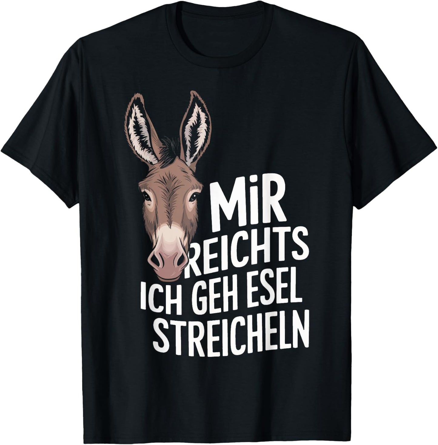 with German Text "Esel Mir Reicht" [German Language], black, S T-Shirt - T-Shirt | Black
