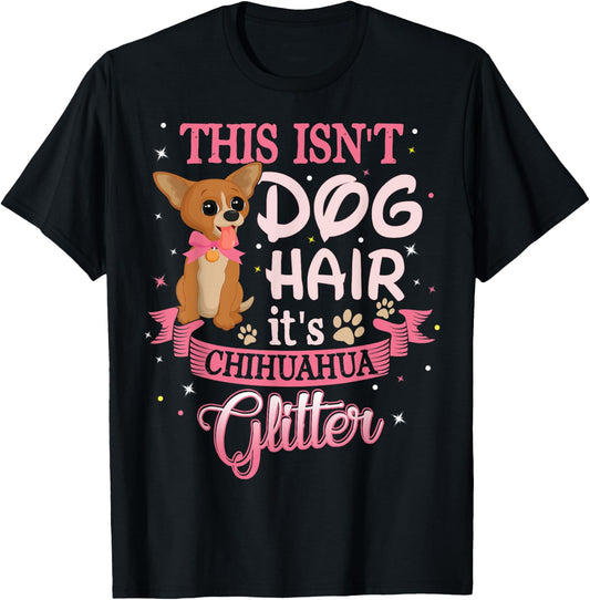 This Isn't Dog Hair Its Chihuahua Glitter Chico Dog Taco Fun Women Kids T-Shirt - T-Shirt | Black