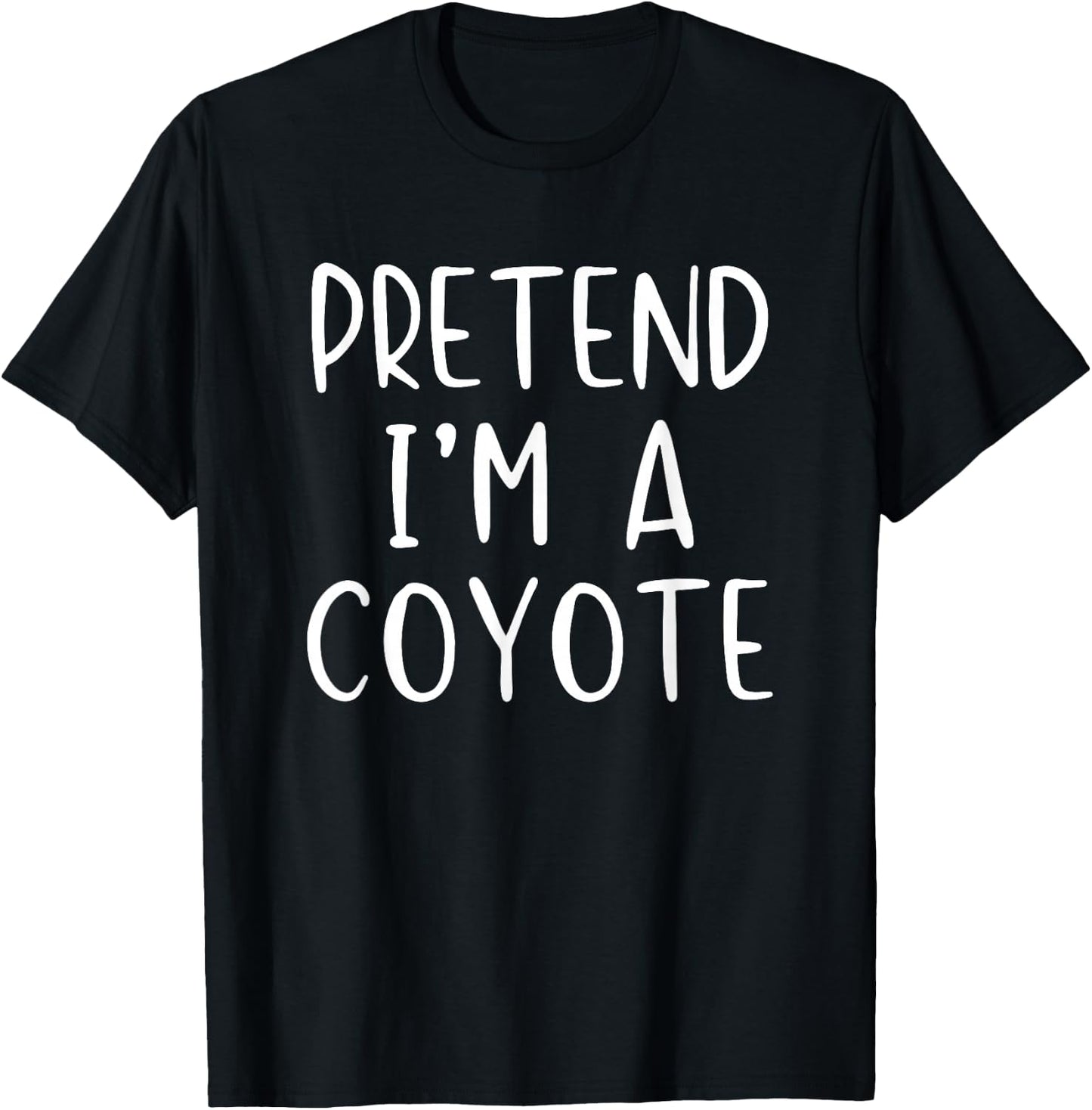 Pretend I'm A Coyote Costume Halloween Simple Adult Kid T-Shirt - T-Shirt | Black
